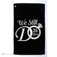 We Still Do 25 Years Funny Couple 25th Wedding Anniversary Golf Towel thumb 0