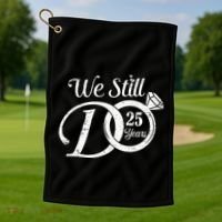 We Still Do 25 Years Funny Couple 25th Wedding Anniversary Golf Towel thumb 1