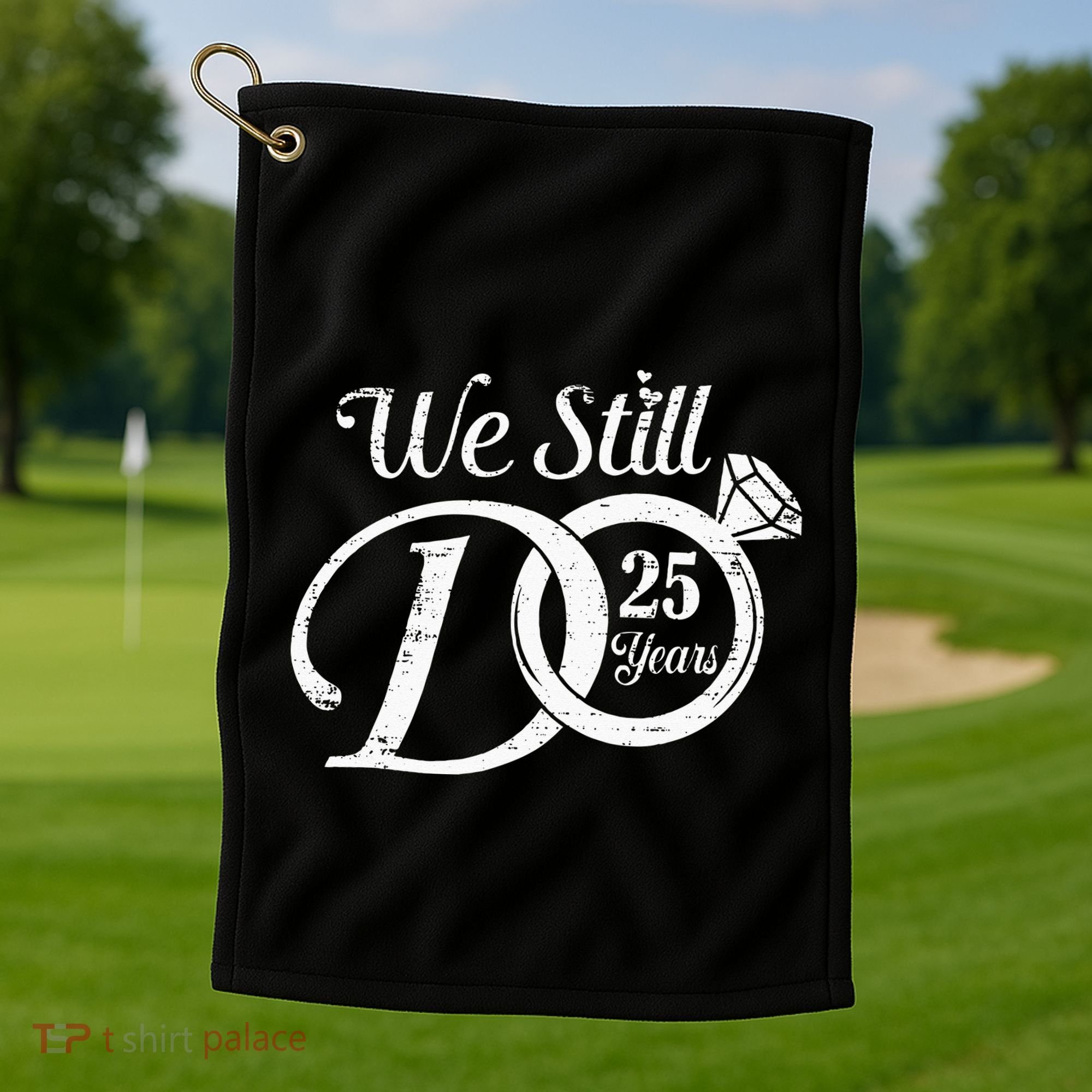We Still Do 25 Years Funny Couple 25th Wedding Anniversary Golf Towel