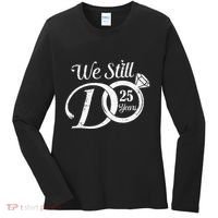 We Still Do 25 Years Funny Couple 25th Wedding Anniversary Women's Long Sleeve Shirt thumb 0