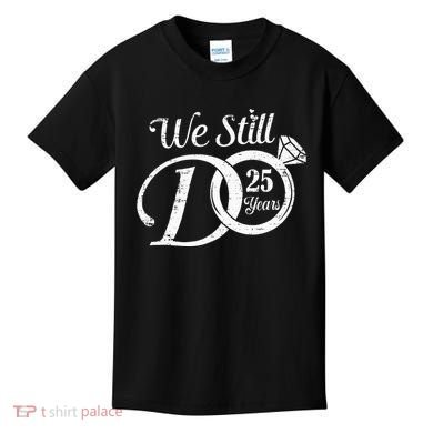We Still Do 25 Years Funny Couple 25th Wedding Anniversary Kids T-Shirt