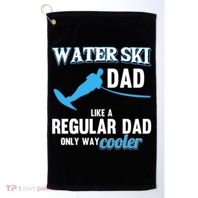 Water Ski Dad Like A Regular Dad Beach Athletes Water Skiing Gift Golf Towel