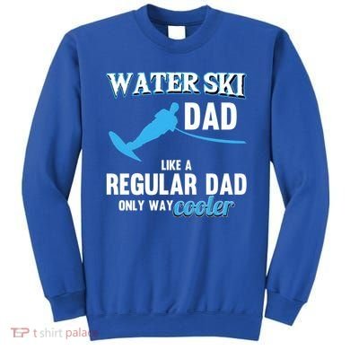 Water Ski Dad Like A Regular Dad Beach Athletes Water Skiing Gift Sweatshirt