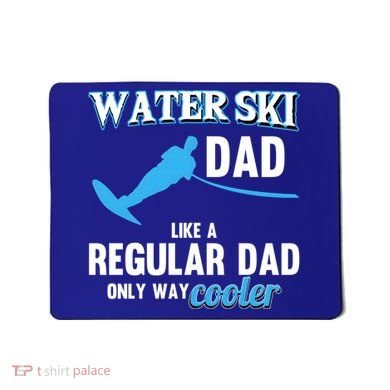 Water Ski Dad Like A Regular Dad Beach Athletes Water Skiing Gift Mousepad