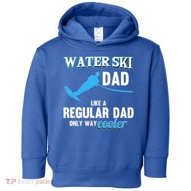 Water Ski Dad Like A Regular Dad Beach Athletes Water Skiing Gift Toddler Hoodie