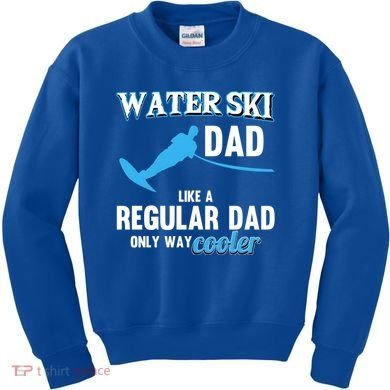 Water Ski Dad Like A Regular Dad Beach Athletes Water Skiing Gift Kids Sweatshirt