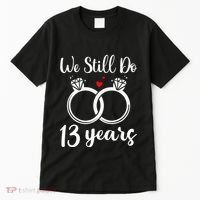 We Still Do 13 Years Husband Wife 13th Wedding Anniversary Tall T-Shirt thumb 0