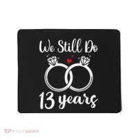 We Still Do 13 Years Husband Wife 13th Wedding Anniversary Mousepad thumb 0