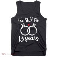 We Still Do 13 Years Husband Wife 13th Wedding Anniversary Tank Top thumb 0