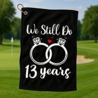 We Still Do 13 Years Husband Wife 13th Wedding Anniversary Golf Towel thumb 1
