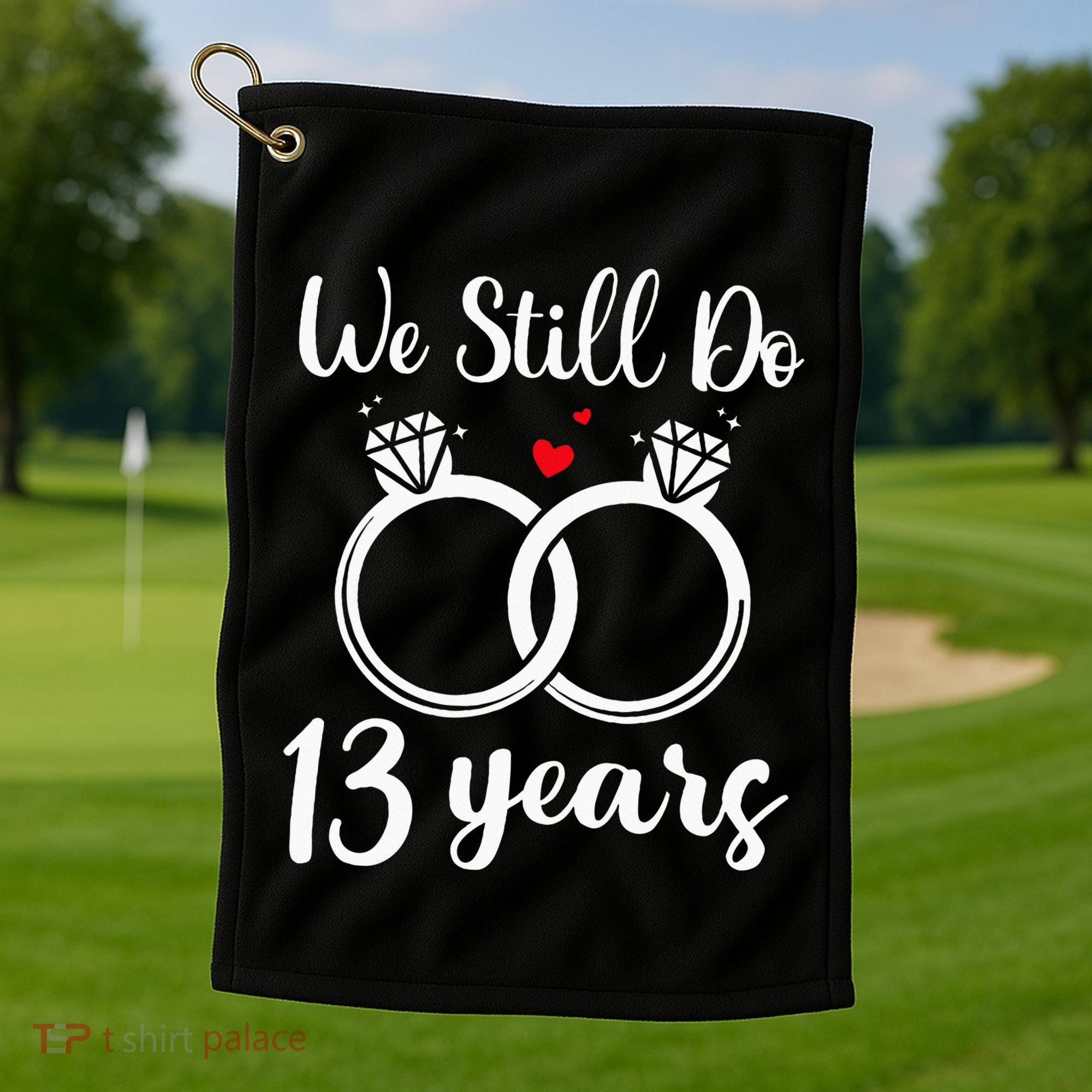 We Still Do 13 Years Husband Wife 13th Wedding Anniversary Golf Towel
