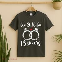 We Still Do 13 Years Husband Wife 13th Wedding Anniversary T-Shirt thumb 2