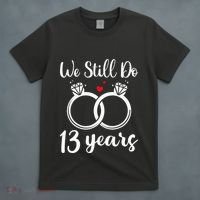 We Still Do 13 Years Husband Wife 13th Wedding Anniversary T-Shirt thumb 4