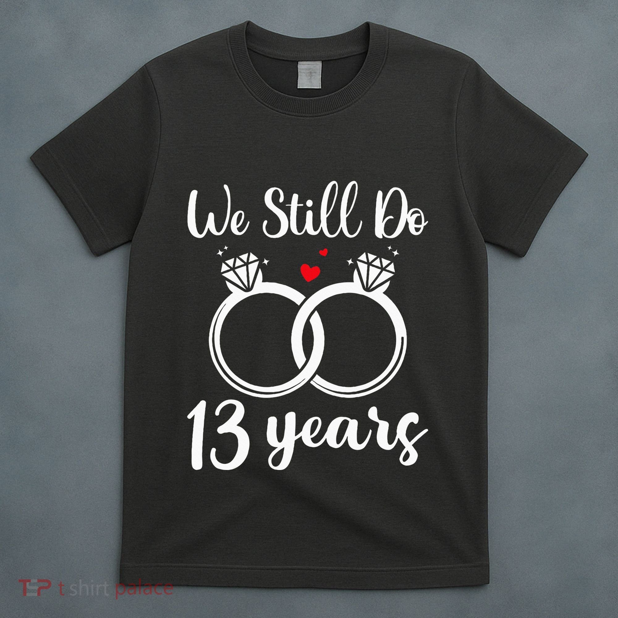 We Still Do 13 Years Husband Wife 13th Wedding Anniversary T-Shirt