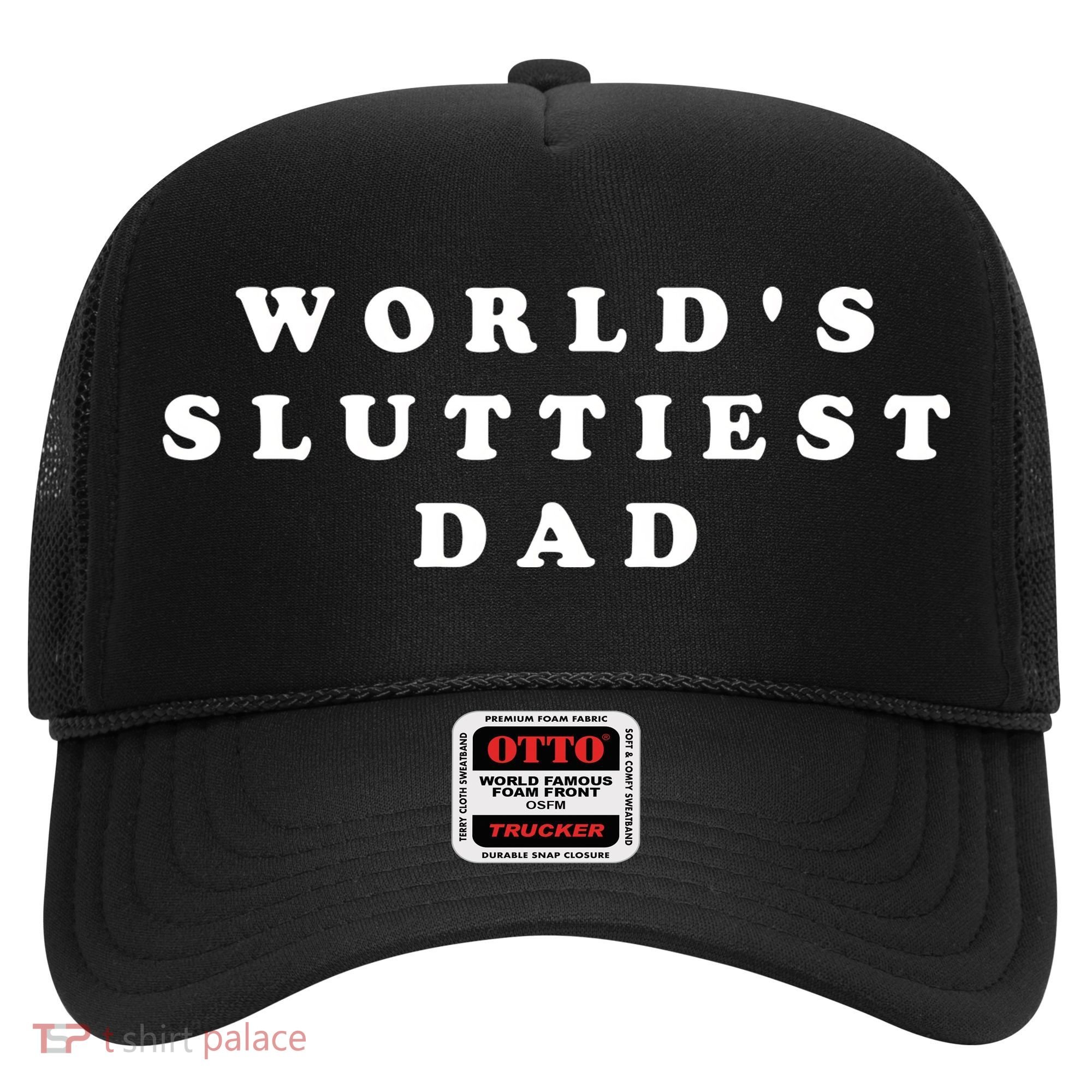 World's Sluttiest Dad Hat
