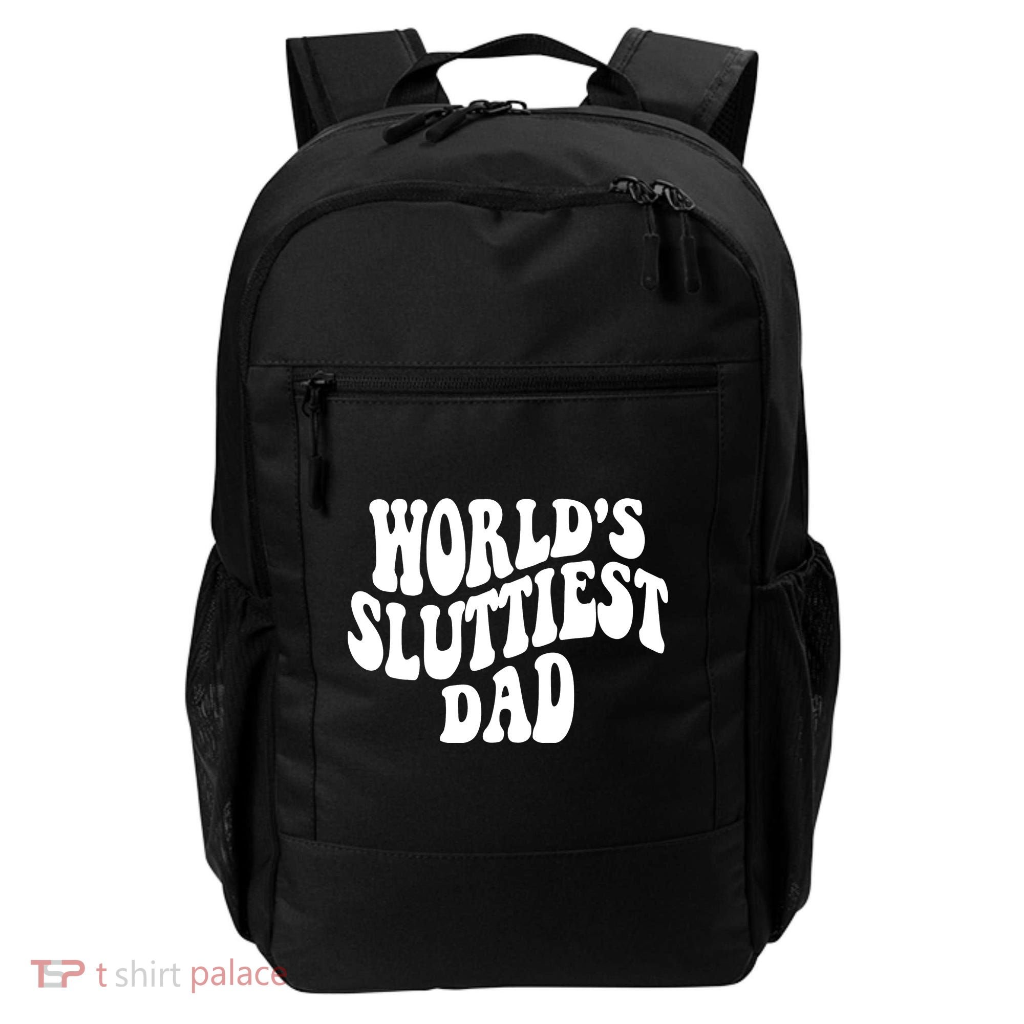 WorldS Sluttiest Dad Fathers Day Backpack