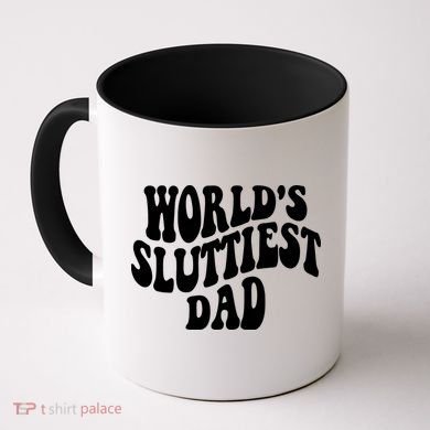 WorldS Sluttiest Dad Fathers Day Coffee Mug
