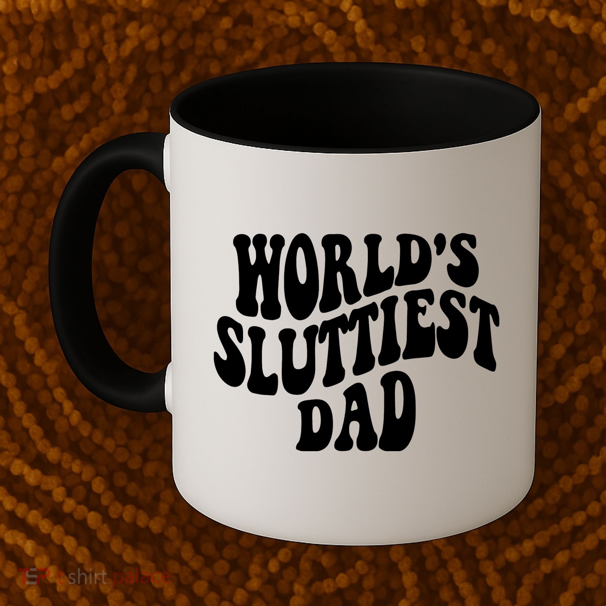 WorldS Sluttiest Dad Fathers Day Coffee Mug
