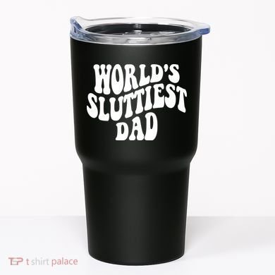 WorldS Sluttiest Dad Fathers Day Tumbler