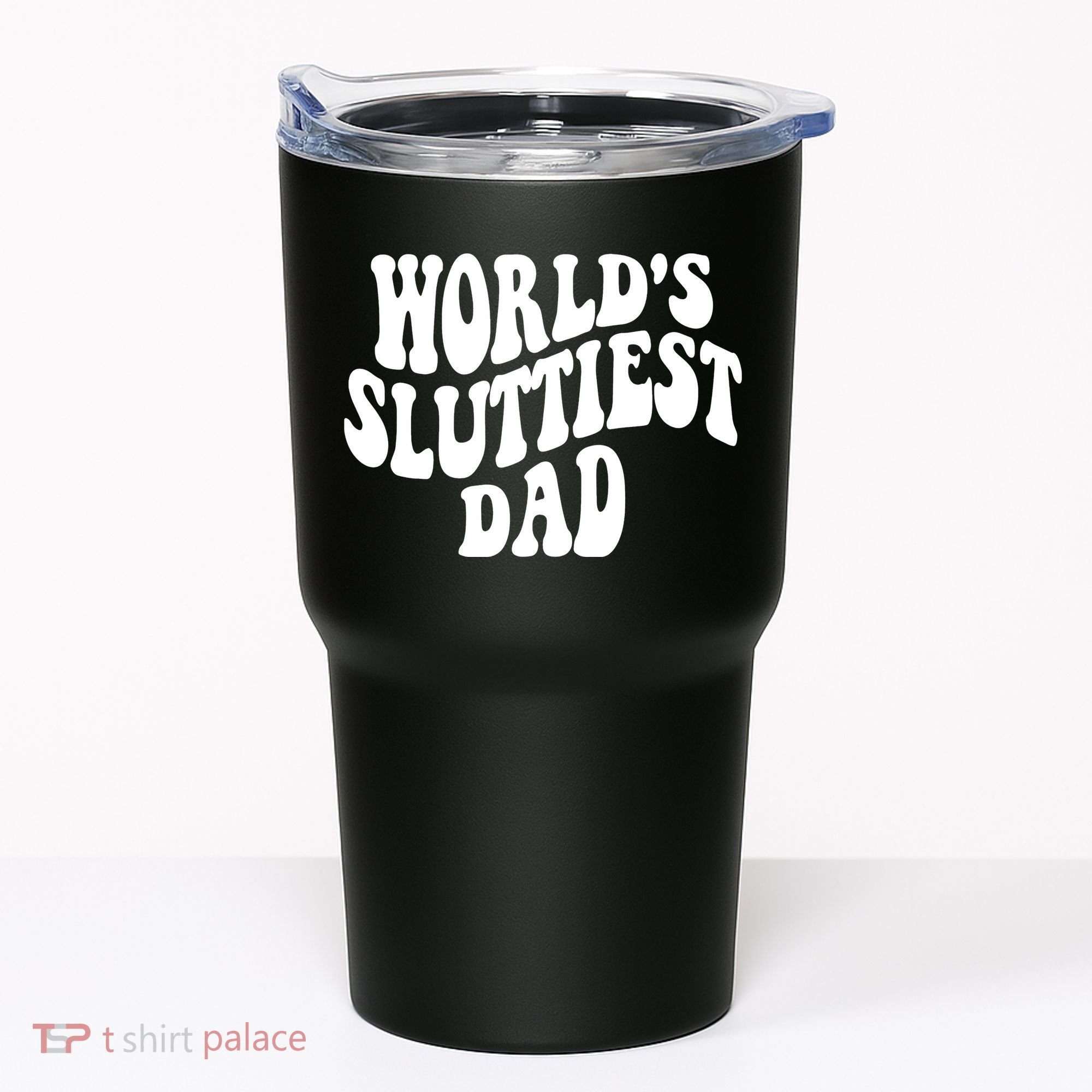 WorldS Sluttiest Dad Fathers Day Tumbler