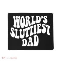 WorldS Sluttiest Dad Fathers Day Mousepad thumb 0