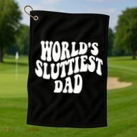 WorldS Sluttiest Dad Fathers Day Golf Towel thumb 1