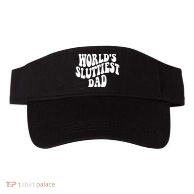 WorldS Sluttiest Dad Fathers Day Visor