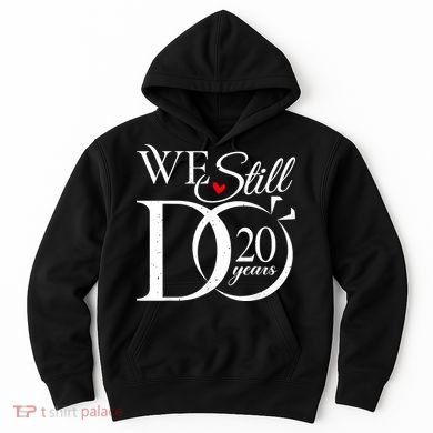 We Still Do 20 Years Funny Couple 20th Wedding Anniversary Hoodie