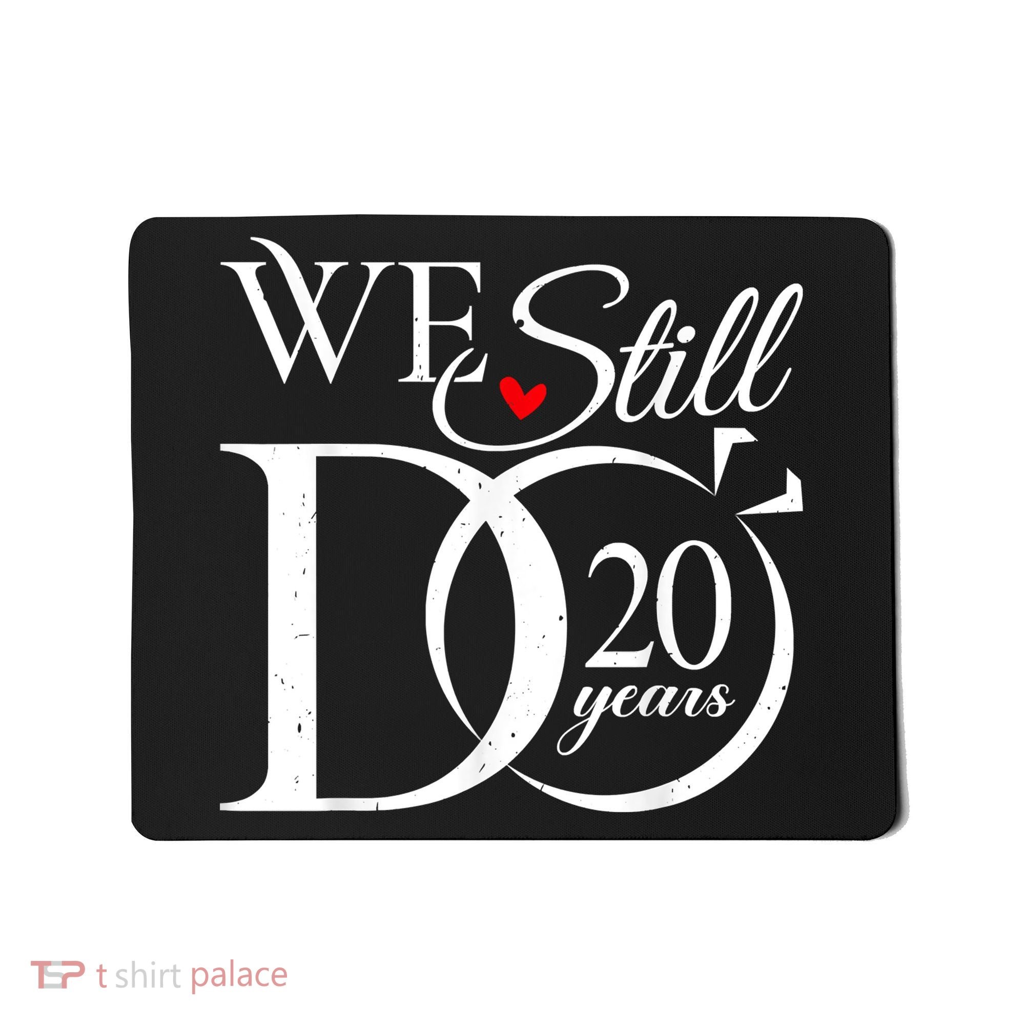 We Still Do 20 Years Funny Couple 20th Wedding Anniversary Mousepad