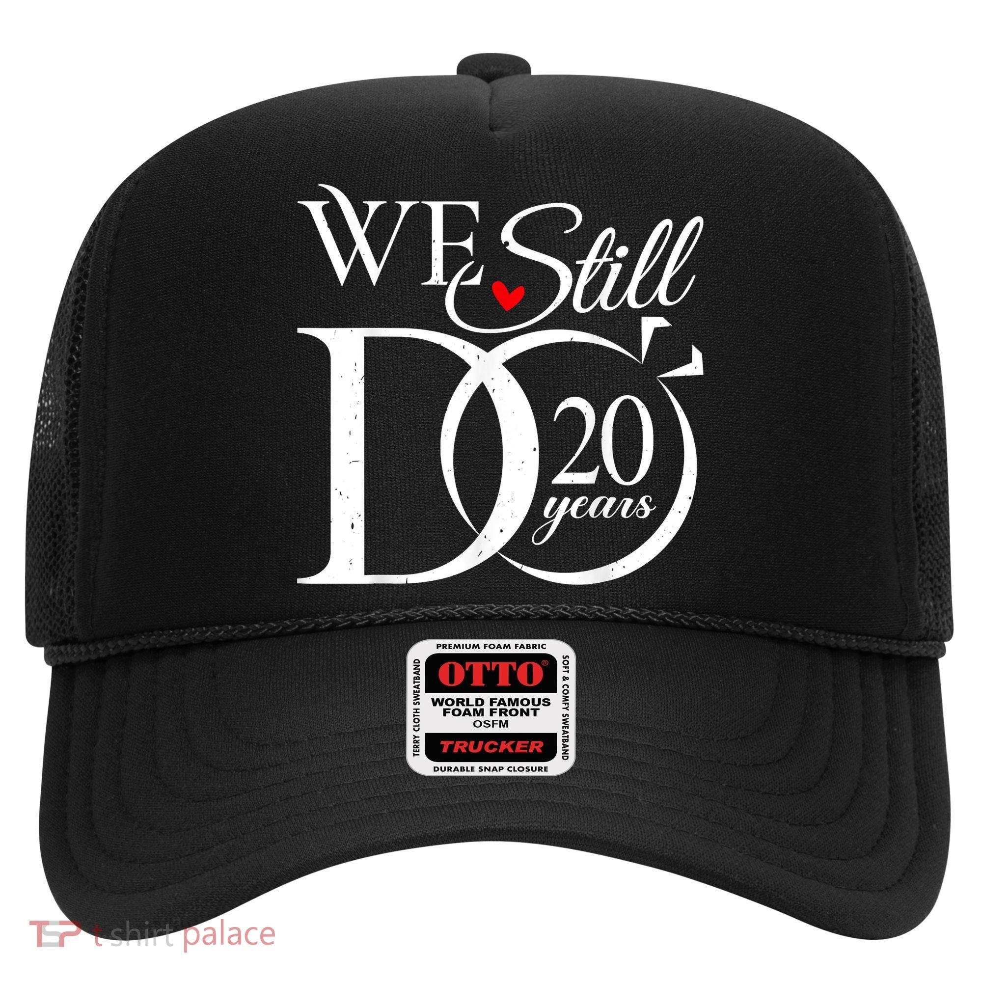 We Still Do 20 Years Funny Couple 20th Wedding Anniversary Hat