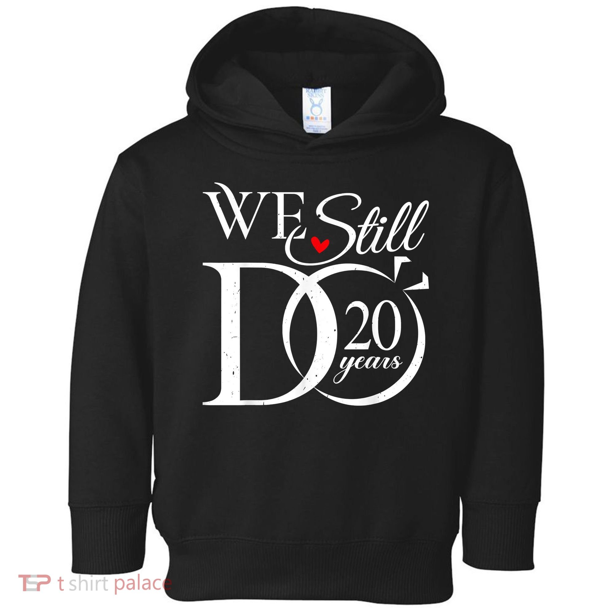 We Still Do 20 Years Funny Couple 20th Wedding Anniversary Toddler Hoodie