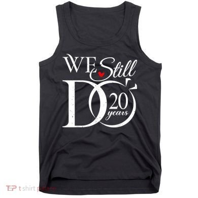 We Still Do 20 Years Funny Couple 20th Wedding Anniversary Tank Top