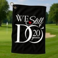 We Still Do 20 Years Funny Couple 20th Wedding Anniversary Golf Towel thumb 1