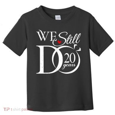 We Still Do 20 Years Funny Couple 20th Wedding Anniversary Toddler T-Shirt