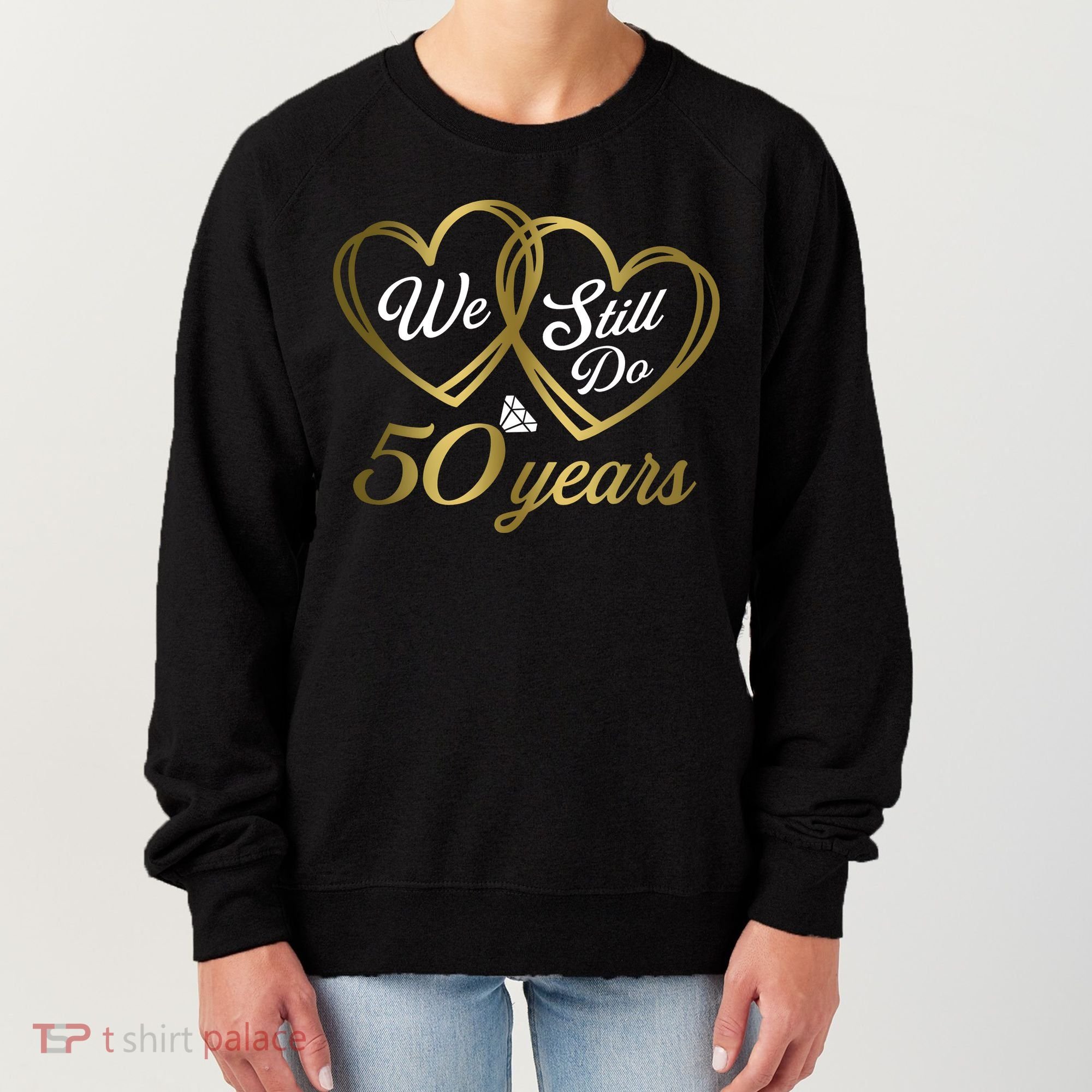 We Still Do 50 Years 50th Wedding Anniversary Women's Sweatshirt