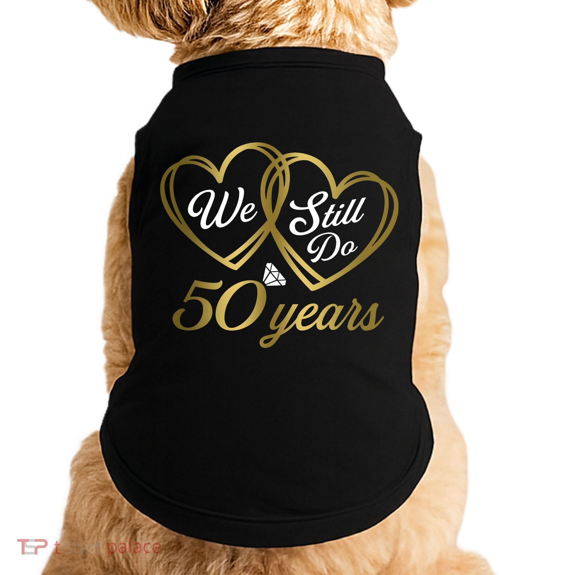 We Still Do 50 Years 50th Wedding Anniversary Doggie Tank