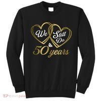 We Still Do 50 Years 50th Wedding Anniversary Sweatshirt thumb 0