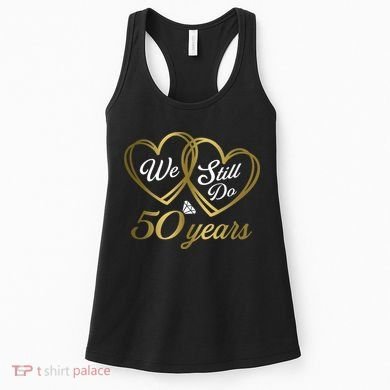 We Still Do 50 Years 50th Wedding Anniversary Women's Tank Top