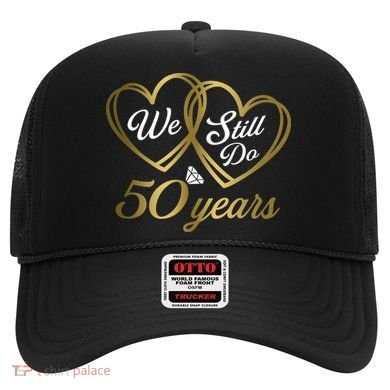 We Still Do 50 Years 50th Wedding Anniversary Hat