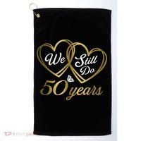 We Still Do 50 Years 50th Wedding Anniversary Golf Towel thumb 0