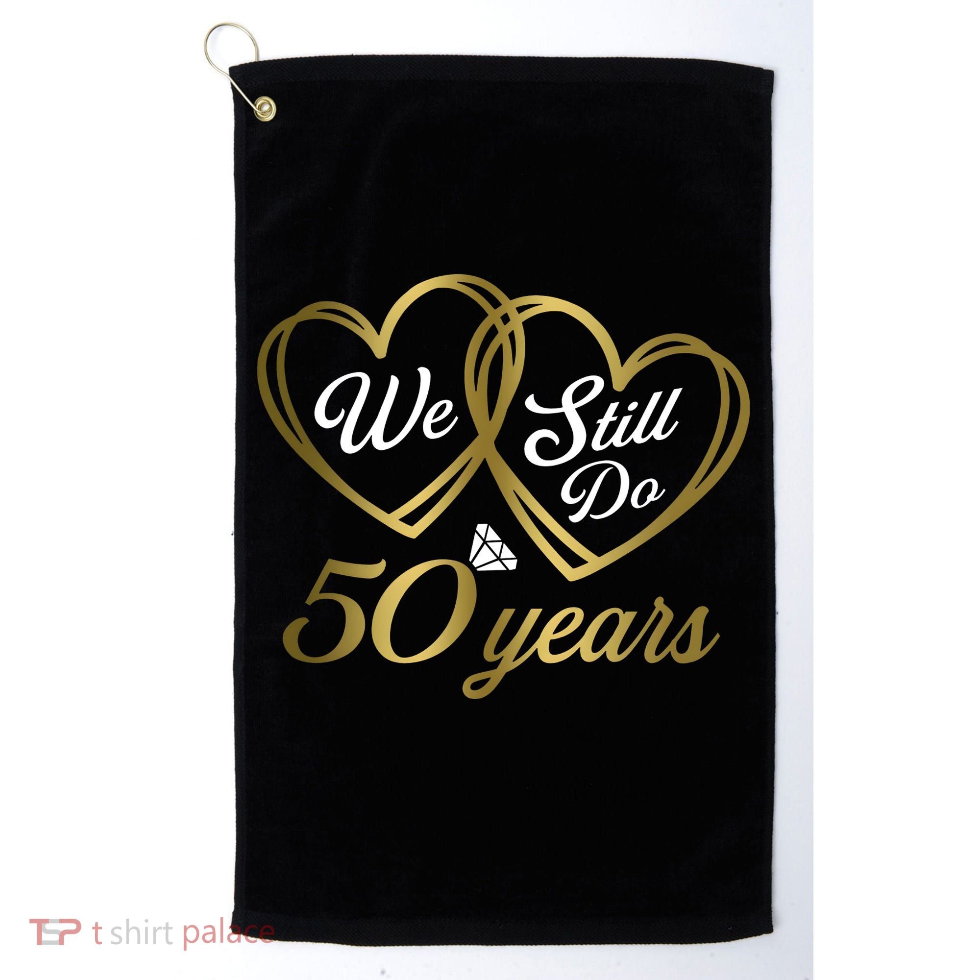 We Still Do 50 Years 50th Wedding Anniversary Golf Towel