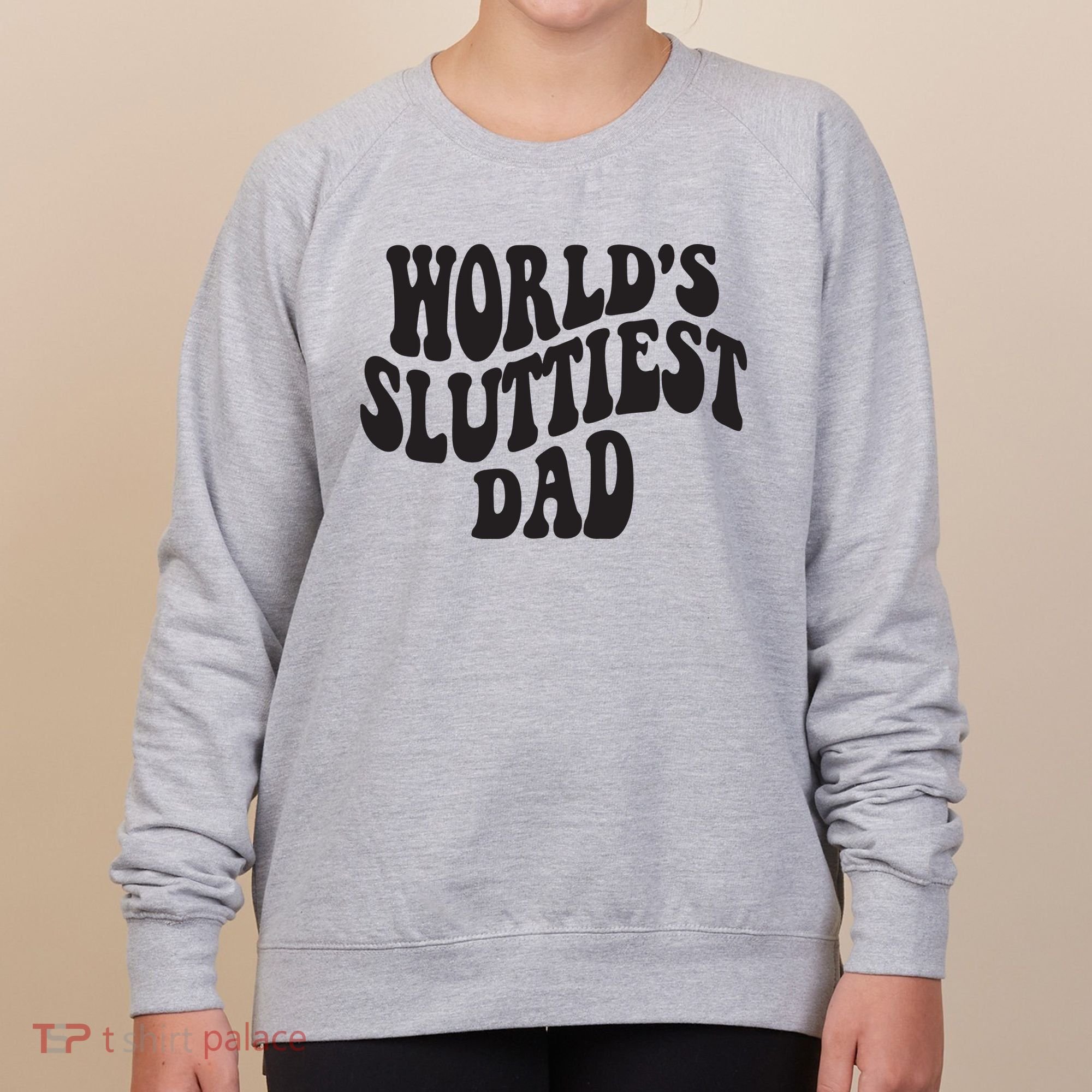 World's Sluttiest Dad Funny Fathers Day For Daddy Father Dad Women's Sweatshirt