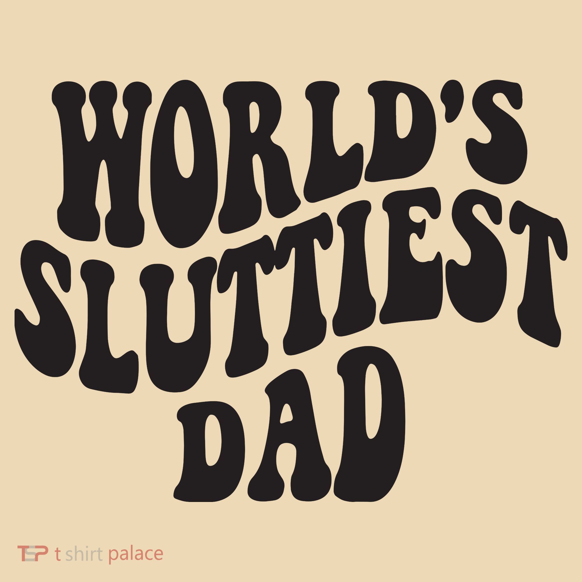 World's Sluttiest Dad Funny Fathers Day For Daddy Father Dad Tote Bag