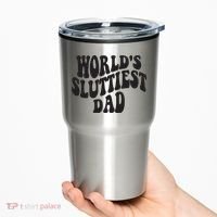 World's Sluttiest Dad Funny Fathers Day For Daddy Father Dad Tumbler thumb 0