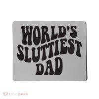 World's Sluttiest Dad Funny Fathers Day For Daddy Father Dad Mousepad thumb 0