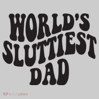World's Sluttiest Dad Funny Fathers Day For Daddy Father Dad Mousepad thumb 1