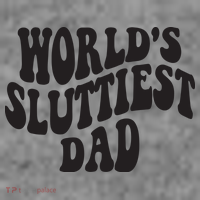World's Sluttiest Dad Funny Fathers Day For Daddy Father Dad Toddler Hoodie thumb 2