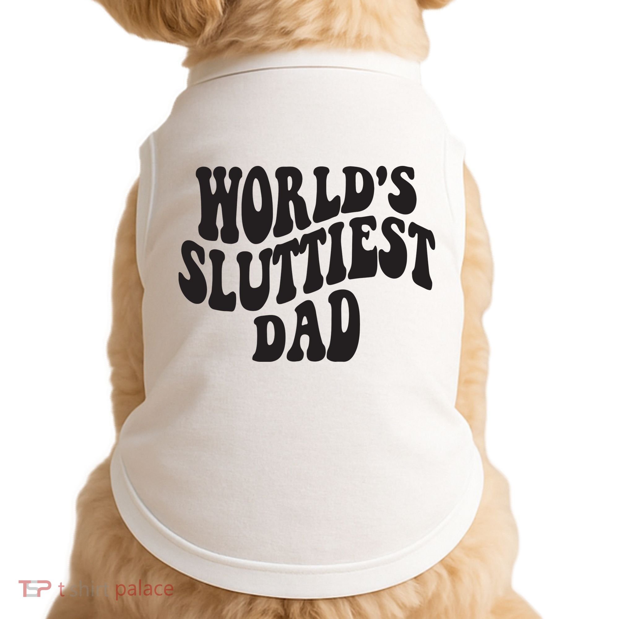 World's Sluttiest Dad Funny Fathers Day For Daddy Father Dad Doggie Tank