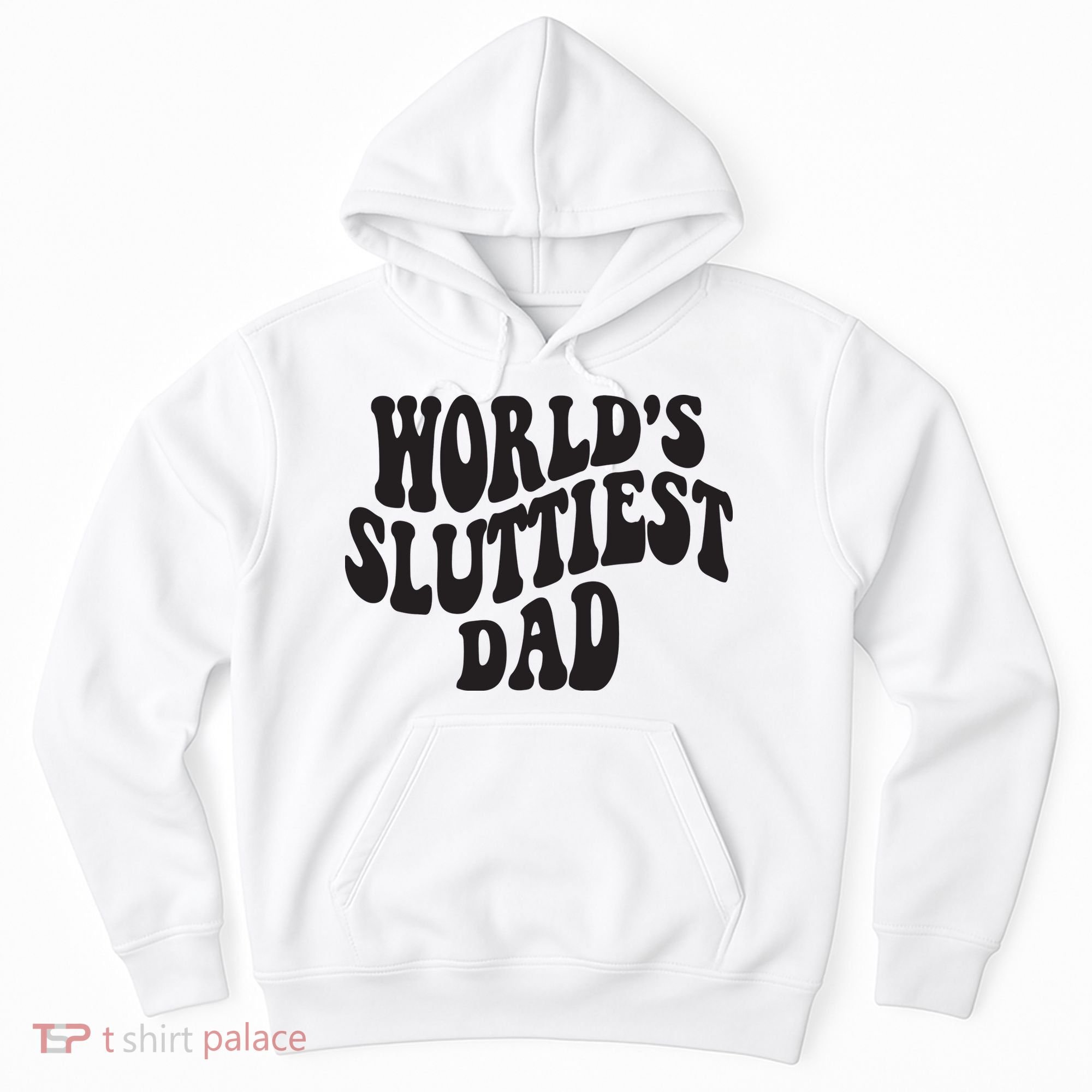 World's Sluttiest Dad Funny Fathers Day For Daddy Father Dad Hoodie