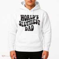 World's Sluttiest Dad Funny Fathers Day For Daddy Father Dad Hoodie thumb 2